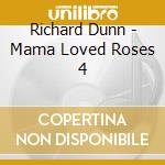Richard Dunn - Mama Loved Roses 4 cd
