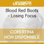 Blood Red Boots - Losing Focus cd