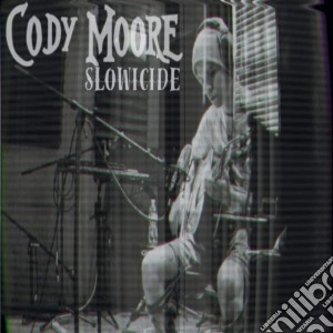 Cody Moore - Slowicide cd musicale