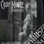 Cody Moore - Slowicide cd