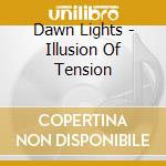 Dawn Lights - Illusion Of Tension cd