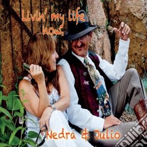 Nedra & Julio - Livin' My Life Now cd musicale