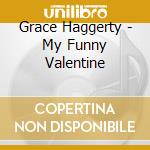 Grace Haggerty - My Funny Valentine cd