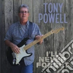 Tony Powell - I'Ll Never Forget cd