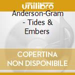 Anderson-Gram - Tides & Embers cd