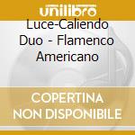 Luce-Caliendo Duo - Flamenco Americano cd