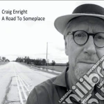 Craig Enright - Road To Someplace cd