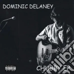 Dominic Delaney - Chubby Ep cd