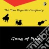 Tom Reynolds Conspiracy (The) - Gang Of Five cd