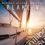 Blake V - Musings Beyond The Seas cd