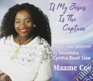 Maame Cee - If My Jesus Is The Captain cd musicale