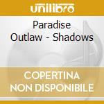 Paradise Outlaw - Shadows cd