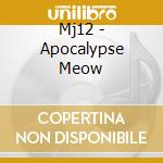 Mj12 - Apocalypse Meow cd