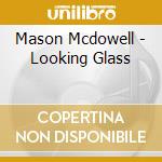 Mason Mcdowell - Looking Glass cd