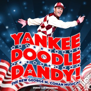 Yankee Doodle Dandy! (Studio Cast Recording) cd musicale