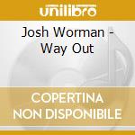 Josh Worman - Way Out cd