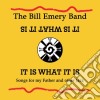 Bill Emery Band (The) - It Is What It Is / Songs For My Father & Other cd