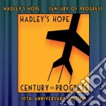 Hadley'S Hope - Century Of Progress 10Th Anniversary Edition cd