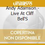 Andy Adamson - Live At Cliff Bell'S cd