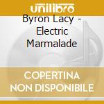 Byron Lacy - Electric Marmalade cd