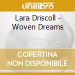 Lara Driscoll - Woven Dreams cd