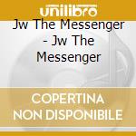 Jw The Messenger - Jw The Messenger cd