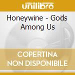Honeywine - Gods Among Us cd