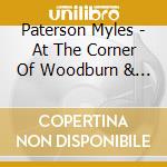 Paterson Myles - At The Corner Of Woodburn & Bruce cd