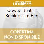 Oowee Beats - Breakfast In Bed cd