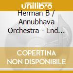 Herman B / Annubhava Orchestra - End Of An Era cd