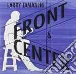 Larry Tamanini - Front & Center cd