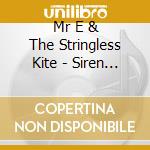 Mr E & The Stringless Kite - Siren Songs cd
