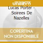Lucas Porter - Soirees De Nazelles cd