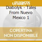 Diabolyk - Tales From Nuevo Mexico 1 cd
