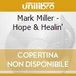 Mark Miller - Hope & Healin' cd