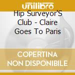 Hip Surveyor'S Club - Claire Goes To Paris cd