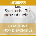 Eric Shimelonis - The Music Of Circle Round, Vol. I cd