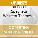 Lou Pecci - Spaghetti Western Themes On Electric & Nylon cd
