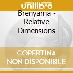 Brenyama - Relative Dimensions cd