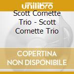 Scott Cornette Trio - Scott Cornette Trio cd