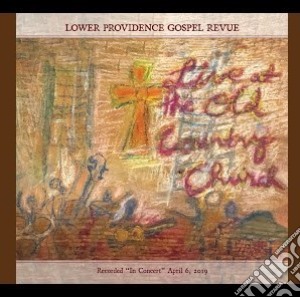 Lower Providence Gospel Revue - Live At The Old Country Church cd musicale