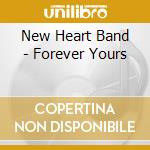 New Heart Band - Forever Yours cd