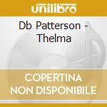 Db Patterson - Thelma cd