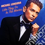 Michael Longoria - Like They Do In The Movies cd