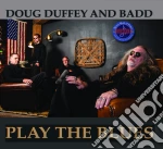 Doug Duffey And Badd - Play The Blues cd