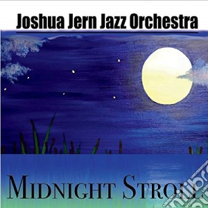Joshua Jern Jazz Orchestra - Midnight Stroll cd musicale