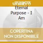 Eternal Purpose - I Am cd