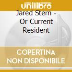 Jared Stern - Or Current Resident cd
