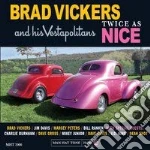 Brad Vickers & His His Vestapolitans - Twice As Nice cd