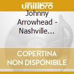 Johnny Arrowhead - Nashville Plays Johnny cd